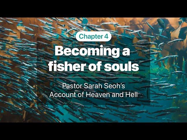 4. Becoming a fisher of souls - Pastor Sarah Seoh’s Account of Heaven and Hell