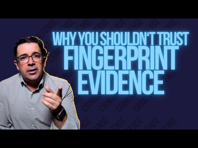 Why You Shouldn't Trust Fingerprint Evidence | Law Office of John Guidry