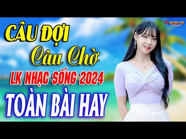 CÂU ĐỢI CÂU CHỜMở Loa Hết Cỡ Nhạc Sống Thôn Quê Thư Giãn - Bản Phối Mới 2024 DÂN CA XỨ NGHỆ