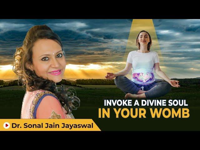 Invoke A Divine Soul In Your Womb | Garbhsanskar-Dr Sonal Jain Jayaswal