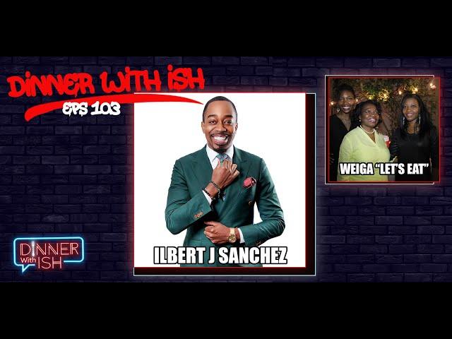 Dinner With Ish Eps 103 - Dinner with designer and entrepreneur Ilbert J. Sanchez of Garçon Couture