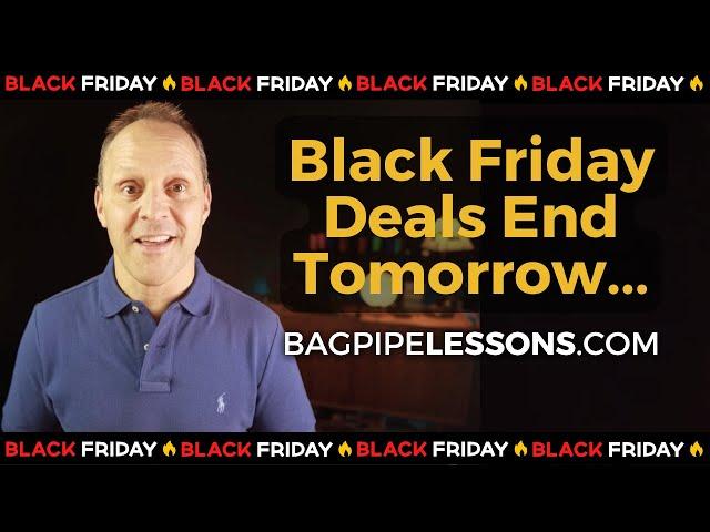 Black Friday Week Ends Tomorrow: Don't Miss These Amazing Deals on the World's Best Bagpipe Gear