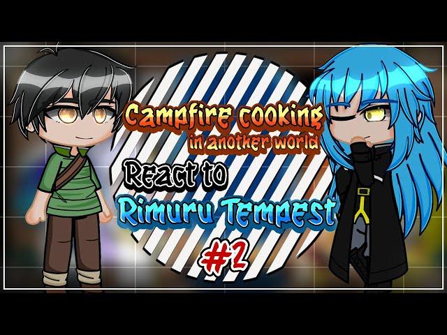 Campfire Cooking In Another World React To Rimuru Tempest [AU] | Gacha React | 2/?