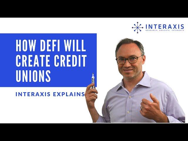 How Decentralized Finance (DeFi) Can Create Credit Unions | Interaxis.io