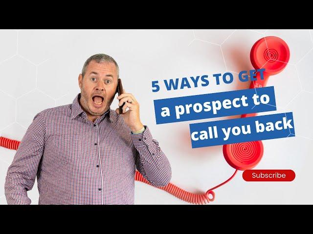 5 Ways To Get A Prospect To Call You Back | James White Sales