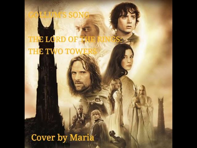 Gollum's Song Cover - The Lord of the Rings: The Two Towers