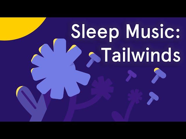 45 Minutes of Deep Relaxing Sleep Music to Sleep Soundly: Tailwinds