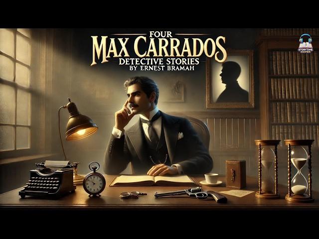 ️‍️ Four Max Carrados Detective Stories ️‍️ | Mystery, Crime & Intrigue | Ernest Bramah