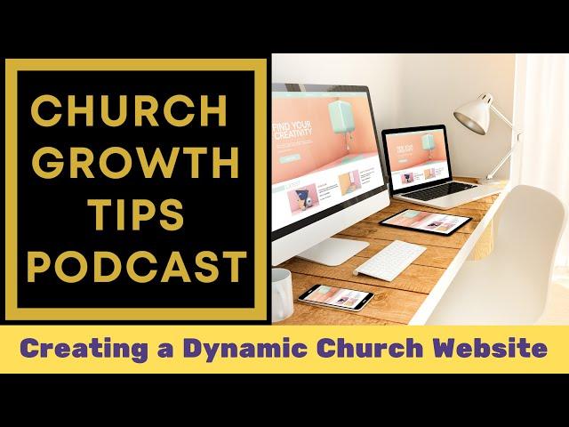 Church Growth Tips Podcast - Episode 16 | Creating a Dynamic Church Website