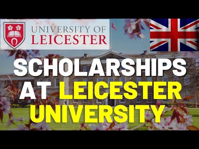 Scholarships At University of Leicester For International Students |