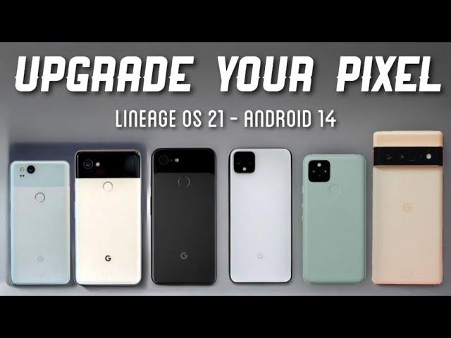 Install LineageOS 21 Android 14 on Google Pixel 1/2/3/4/5/6