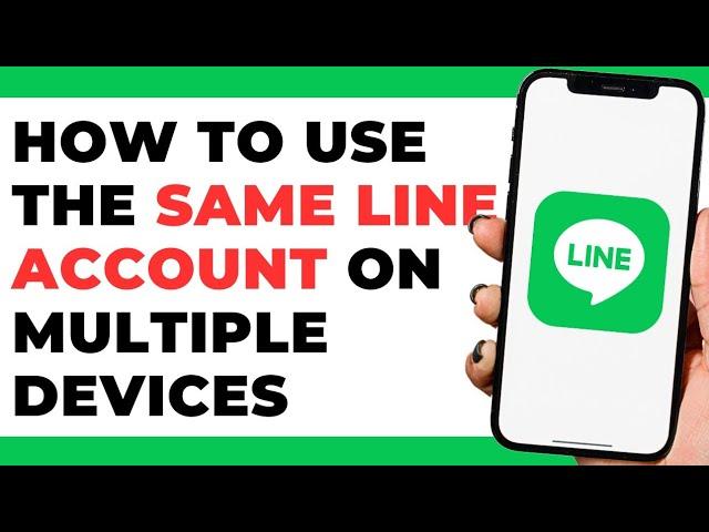 How To Use The Same Line Account On Multiple Devices