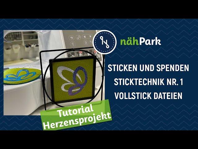 nähPark Herzensprojekt 2024 - Sticken und Spenden - Sticktechnik 1 - Vollstickdateien