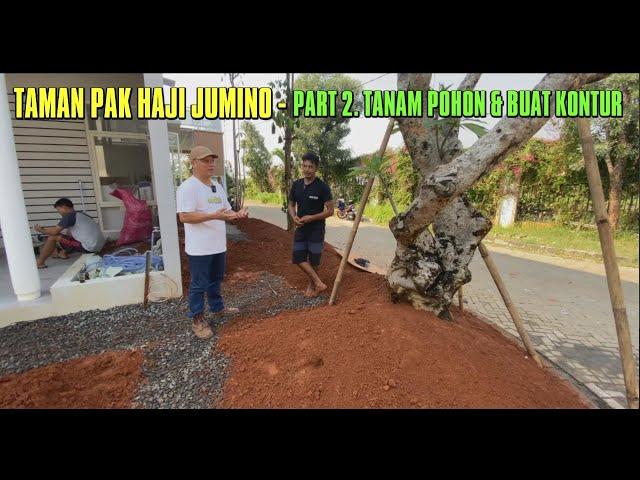 TAMAN PAK HAJI JUMINO - PART 2. TANAM POHON & BUAT KONTUR