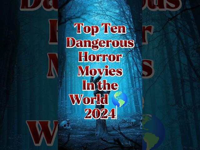 Top Ten Dangerous Horror movies in the world  2024 #top10 #wwe #horrorshow #horrorexpert #horror