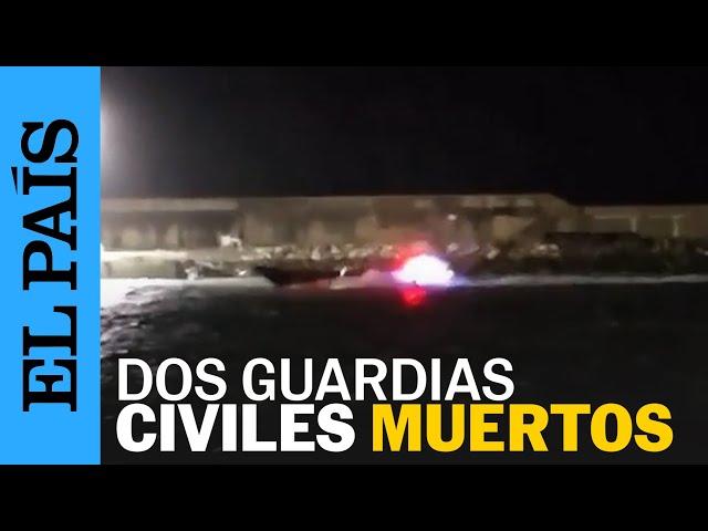 DROGAS | Dos guardias civiles mueren al ser embestidos por una narcolanchas en Cádiz | EL PAÍS