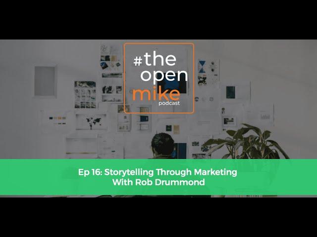 S1:E16 - Storytelling Through Marketing With Rob Drummond