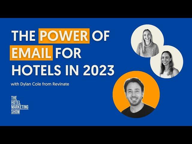 18. The Power of Email Marketing for Hotels in 2023 with Dylan Cole from Revinate