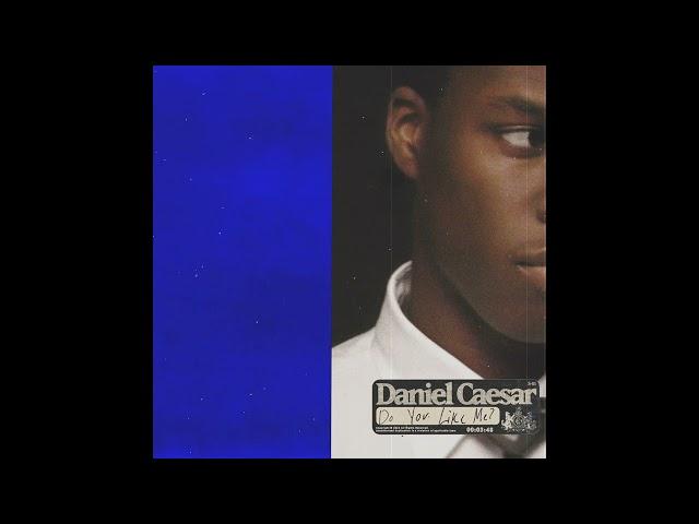 Daniel Caesar - Do You Like Me?