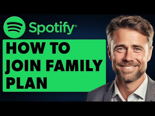 How To Join Spotify Family Plan (Full 2024 Guide)