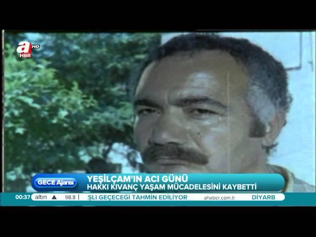 Yeşilçam Oyuncusu Hakkı Kıvanç Hayatını Kaybetti