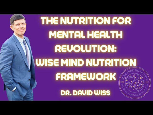 The Nutrition for Mental Health Revolution: The Wise Mind Nutrition Framework