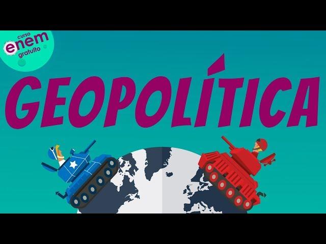 GEOPOLÍTICA: ANÁLISE DAS RELAÇÕES GLOBAIS | Resumo de Geografia para o Enem