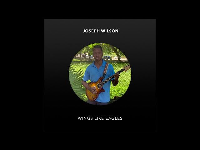 Joseph Wilson - Wings Like Eagles