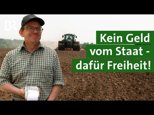 Stiller Protest gegen Bürokratie: Dieser Bio-Landwirt verzichtet auf Subventionen | Unser Land | BR