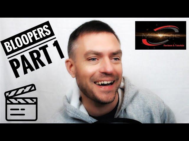 Bloopers Part 1 by MF Vape