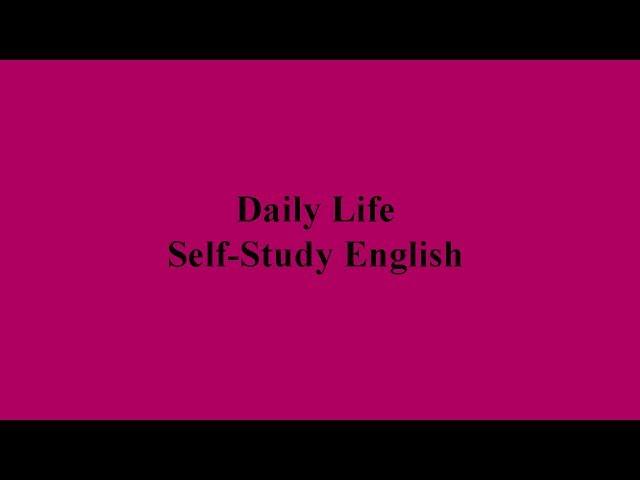 74 Topics - Daily Life English conversations for Self-Study