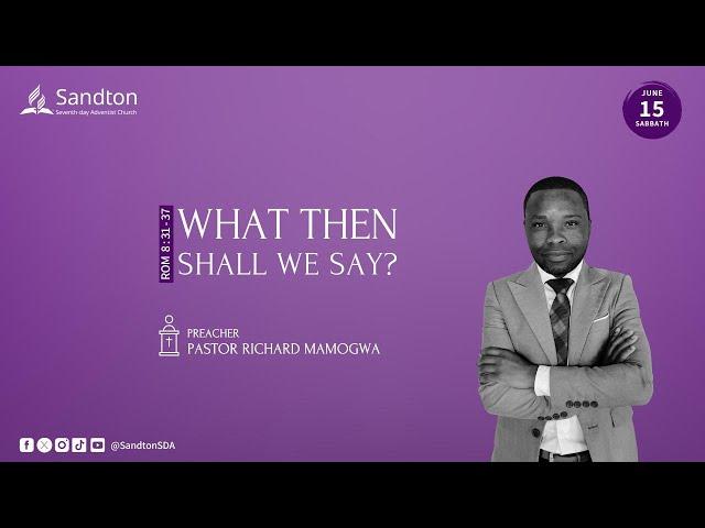 Pastor Richard Mamogwa - What Then Shall We Say