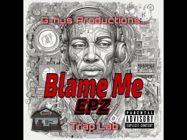 EPZ - Blame Me