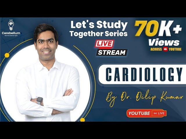 Cardiology By Dr. Dilip Kumar | Let's Study Together Series | Cerebellum Academy