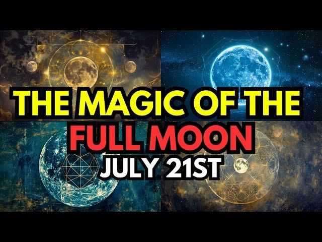 FULL MOON on July 21st will bring BIG CHANGES for CHOSEN ONES