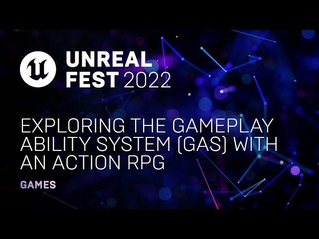 Exploring the Gameplay Ability System (GAS) with an Action RPG | Unreal Fest 2022