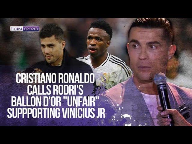 Cristiano Ronaldo called the Ballon d'Or award to Rodri "unfair" supporting Vinícius Jr 