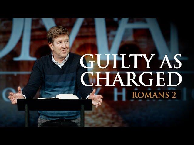 Guilty as Charged  |  Romans 2  |  Gary Hamrick