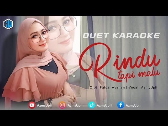 RINDU TAPI MALU - KARAOKE DUET BERSAMA AZMYUPIL