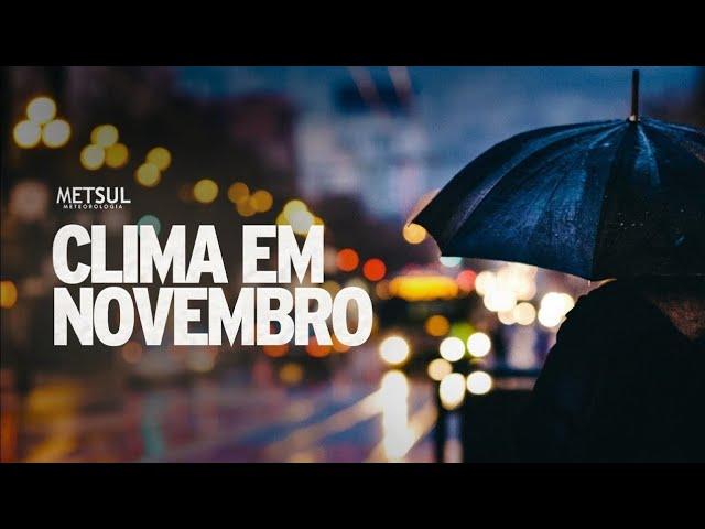 Como fica o clima em novembro | METSUL