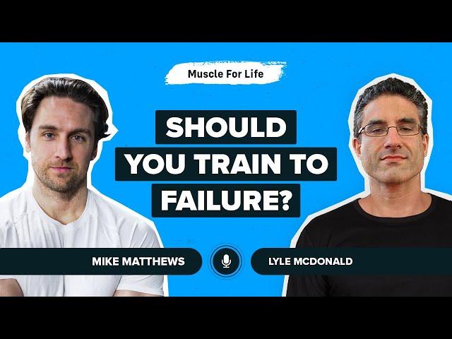 Lyle McDonald on the Truth About Training to Failure