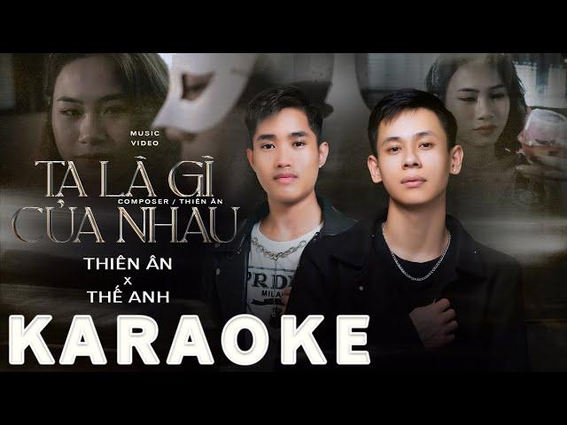 TA LÀ GÌ CỦA NHAU - THIÊN ÂN, THẾ ANH | KARAOKE BEAT BÈ | Mình gọi nhau hai chữ nghĩa tình để rồi ..