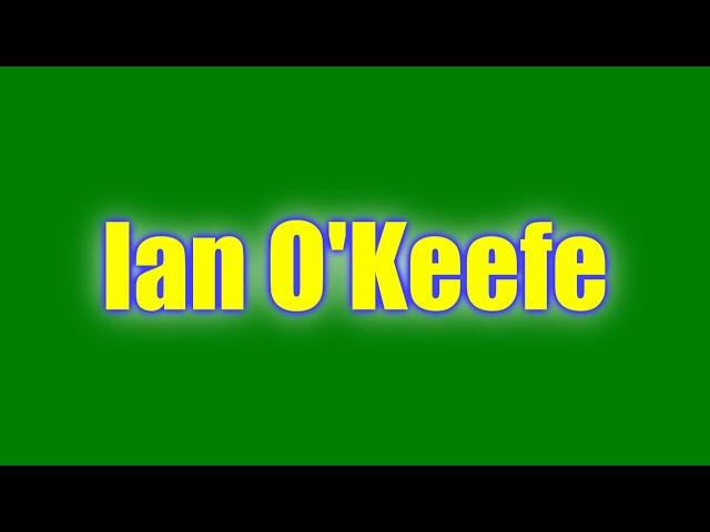 Ian O'Keefe Intro