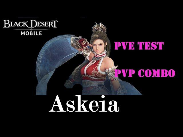 Black Desert Mobile - Askeia PvE Test + PvP Combo