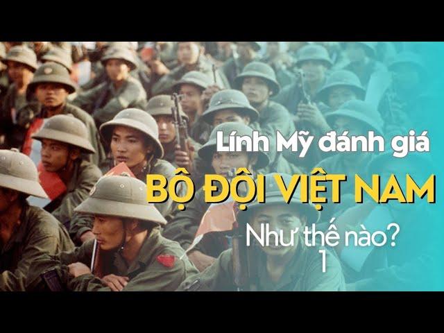 1 | LÍNH MỸ ĐÁNH GIÁ BỘ ĐỘI VIỆT NAM THẾ NÀO? | CÂU CHUYỆN BÁC SĨ QUÂN Y