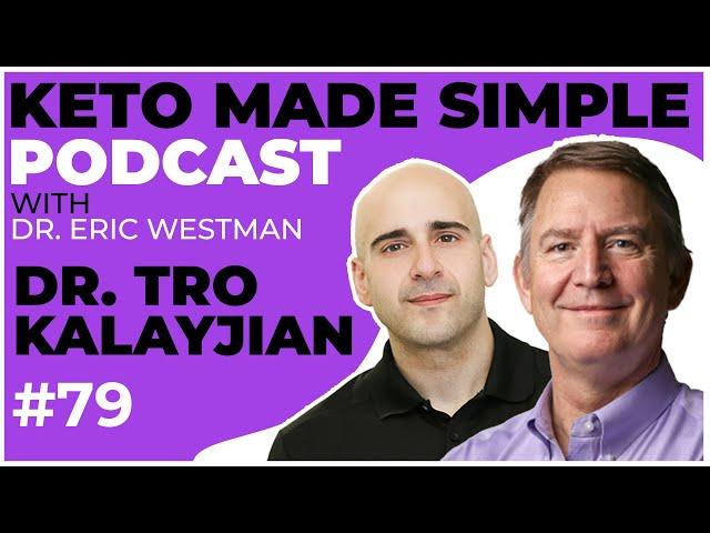 Unveiling Surprising Health Secrets! with Dr.  Tro Kalayjian E79 - Keto Made Simple Podcast