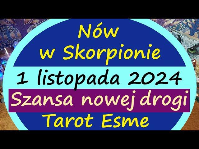 Nów  w Skorpionie 01.11.2024 Szansa nowej drogi - tarot, czytanie tarota, horoskop @TarotEsme