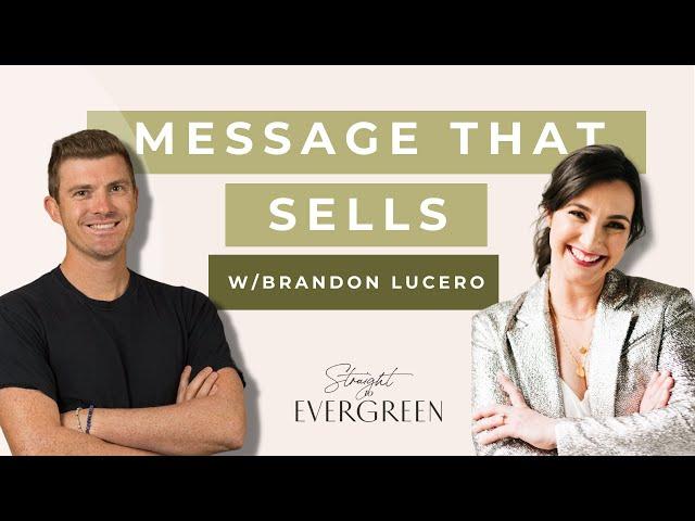 Message That Sells - Brandon Lucero Shares How to Be More Visible and Sell More