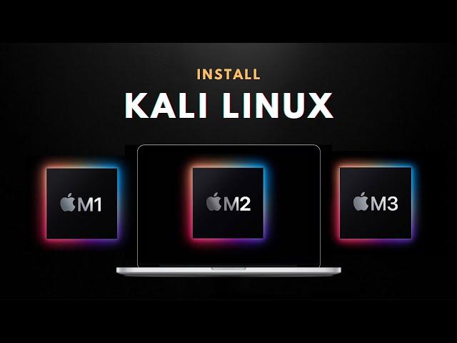 How to install kali linux on Mac M1, M2 and M3