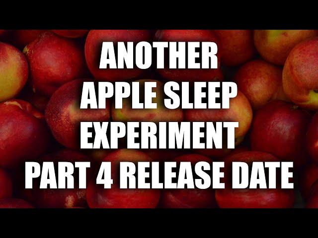 ANOTHER APPLE SLEEP EXPERIEMENT FINALE RELEASE DATE / HARMONYCON 2024